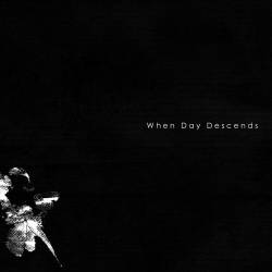 When Day Descends : When Day Descends